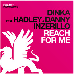 Dinka feat. Hadley & Danny Inzerillo - Reach For Me (Dimitri Vangelis & Wyman Remix) [PINKSTAR]