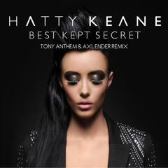Hatty Keane - Best Kept Secret (Tony Anthem & Axl Ender Remix) drugbash.com