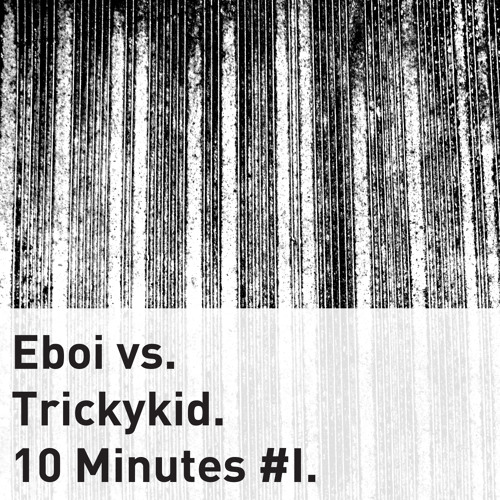 Eboi vs. Trickykid - Ten Minutes  #I.