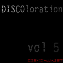 DISCOloration Vol5 by DISKOmUnIST