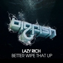 Lazy Rich - Better Wipe That Up (Exodus & Leewise Remix)