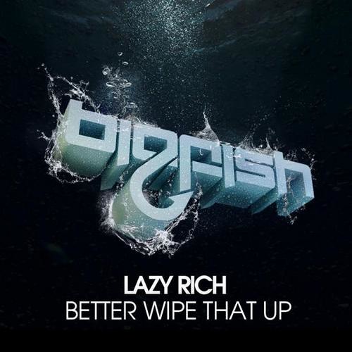 Lazy Rich - Better Wipe That Up (Exodus & Leewise Remix)