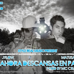 Ahora Descansas En Paz - Matusabe & J Flow (Prod. By Mc Craw)
