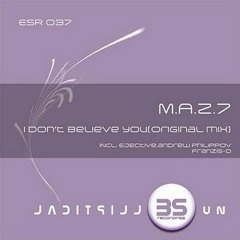 M.A.Z.7 - I don't belive you (Andrew Philippov Remix)