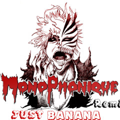 Monophonique - Why you not die (JUST BANANA! Remix) [Winner of the Contest!] Free DL