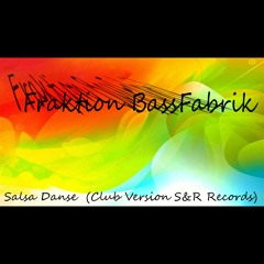 FraktionBassFabrik  Salsa Danse (Club Version S&R Records)