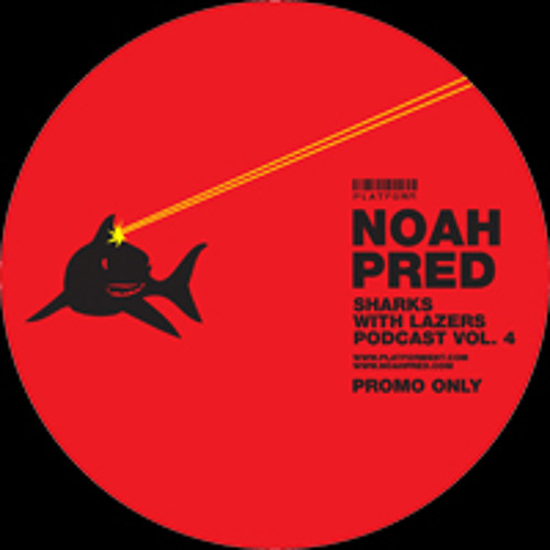 NOAH PRED - Sharks with Lasers Podcast Vol. 4 - platforment.com