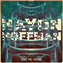 Haydn Hoffman - Take Me Home EP **Out now on Beatport**