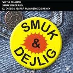 Shit  & Chalou - Smuk og dejlig (DJ Disse/Jesper Rummenigge Remix)