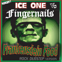 ICE ONE Vs FINGERNAILS - Frankenstein Food (Rock Dubstep)