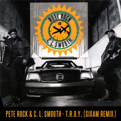 Pete Rock & CL Smooth - T.R.O.Y. (SixAM Remix) - FREE DOWNLOAD VIA GHETTOFUNK.CO.UK