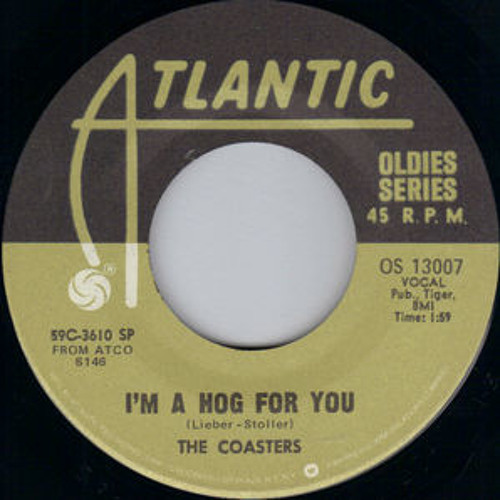 The Coasters-I'm A Hog For You
