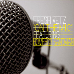 Fresh Vetz f/ Homeboy Sandman // "ON THE MIC"