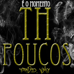 TH - Poucos (Prod. VMS)