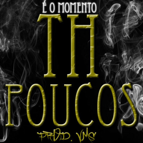 TH - Poucos (Prod. VMS)