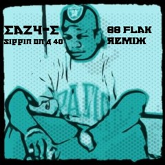 Eazy-E - Sippin On A Forty (88 Flak Remix)