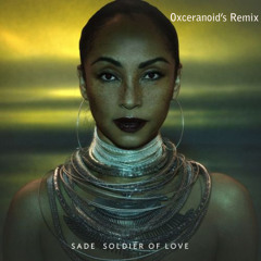 Sade - Soldier Of Love (Oxceranoid's Club Edit)