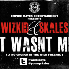 Wizkid & Skales - It wasn't me (a No Church in the Wild freemix)