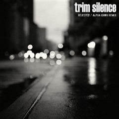 Trim Silence - Rejected (Alpha Kawu remix)