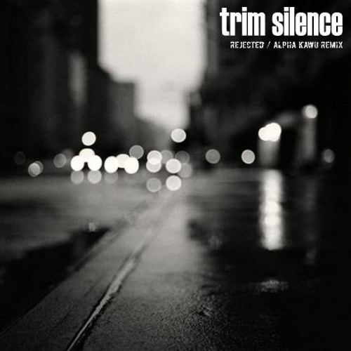 Trim Silence - Rejected (Alpha Kawu remix)