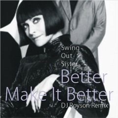 Swing Out Sister - Better Make It Better (DJRoyson Remix )