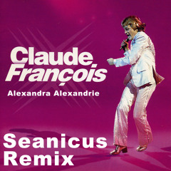 Claude François - Alexandrie, Alexandra (Seanicus Remix/Edit)