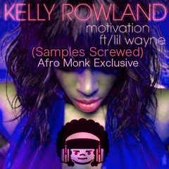 Kelly Rowland - Motivation (Samples Screwed) - AfroMonk.com Exclusive