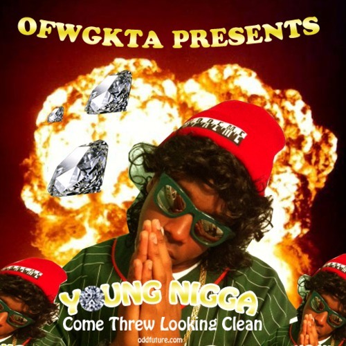 Tyler, The Creator (aka Young Nigga) - Come Threw Looking Clean