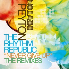 Peyton & The Rhythm Republic - Never Give Up (Drive Remix)