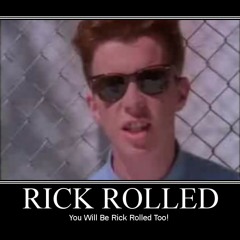 how to get rick roll'd