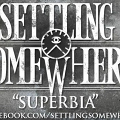 Settling Somewhere - Superbia