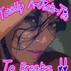 TOTALLY A~DICK~TIT TO BREAKZ !!