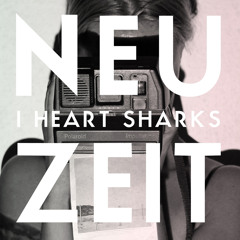 I Heart Sharks - "Neuzeit" ( Plemo Version )