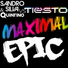 Tiësto vs Sandro Silva & Quintino - Maximal Epic (Weltall Mashup)