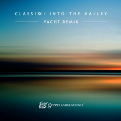 Classixx Feat. Karl Dixon - "Into the Valley (YACHT Remix)"
