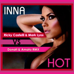 INNA - HOT (Ricky Castelli&M.Lyos vs Donati&Amato Rmx)