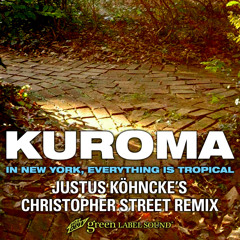Kuroma - "In New York, Everything is Tropical (Justus Kohncke's Christopher Remix)"