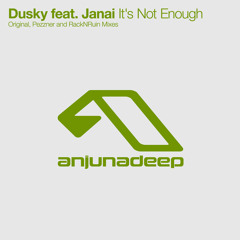 Dusky feat. Janai – It’s Not Enough (Original Mix)