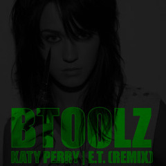 Katy Perry-E.T. (Btoolz Dubstep Remix)