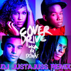 Cover Drive - Lick Ya Down (JustaJuss Remix) www.djjustajuss.com *Free Download*