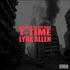 T-Time x Lynx Allen - Hottest in the City Remix