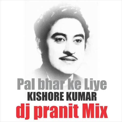 Pal bhar ke liye - Kishore Kumar (dj pranit) mix