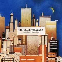 Hidetake Takayama - Right Time + Right Music