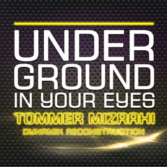 Underground  In Your Eyes (Tommer Mizrahi - Dynamik Reconstruction)