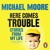 Artwork for Michael Moore: Here Comes Trouble (Audiobook Extract) read by Michael Moore