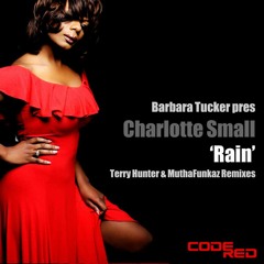 Barbara Tucker pres Charlotte Small 'Rain' (Terry Hunter Rainy Daze Mix)
