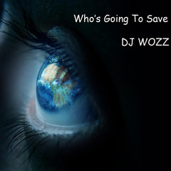 Who's Going To Save The World