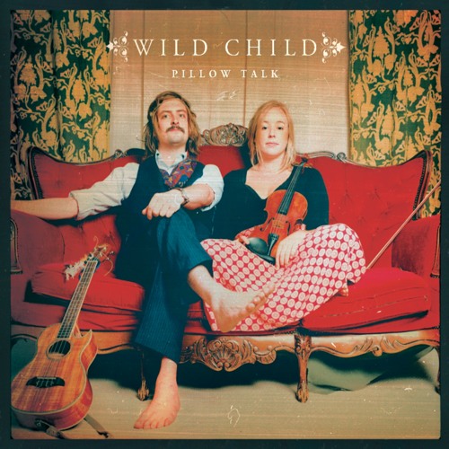 Wild Child Pillow Talk By Wildchildsounds On Soundcloud Hear