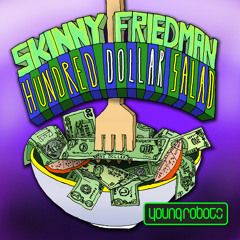Skinny Friedman - Hundred Dollar Salad (Sammy Bananas Remix)