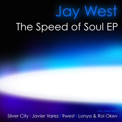 Jay West - The Speed of Soul (Silver City Remix)